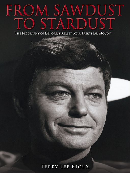 From Sawdust to Stardust (eBook): The Biography of DeForest Kelley, Star Trek's Dr. McCoy